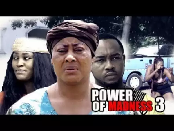 Video: Power Of Madness Season 3  -  2018 Latest Nigerian Nollywood Movie